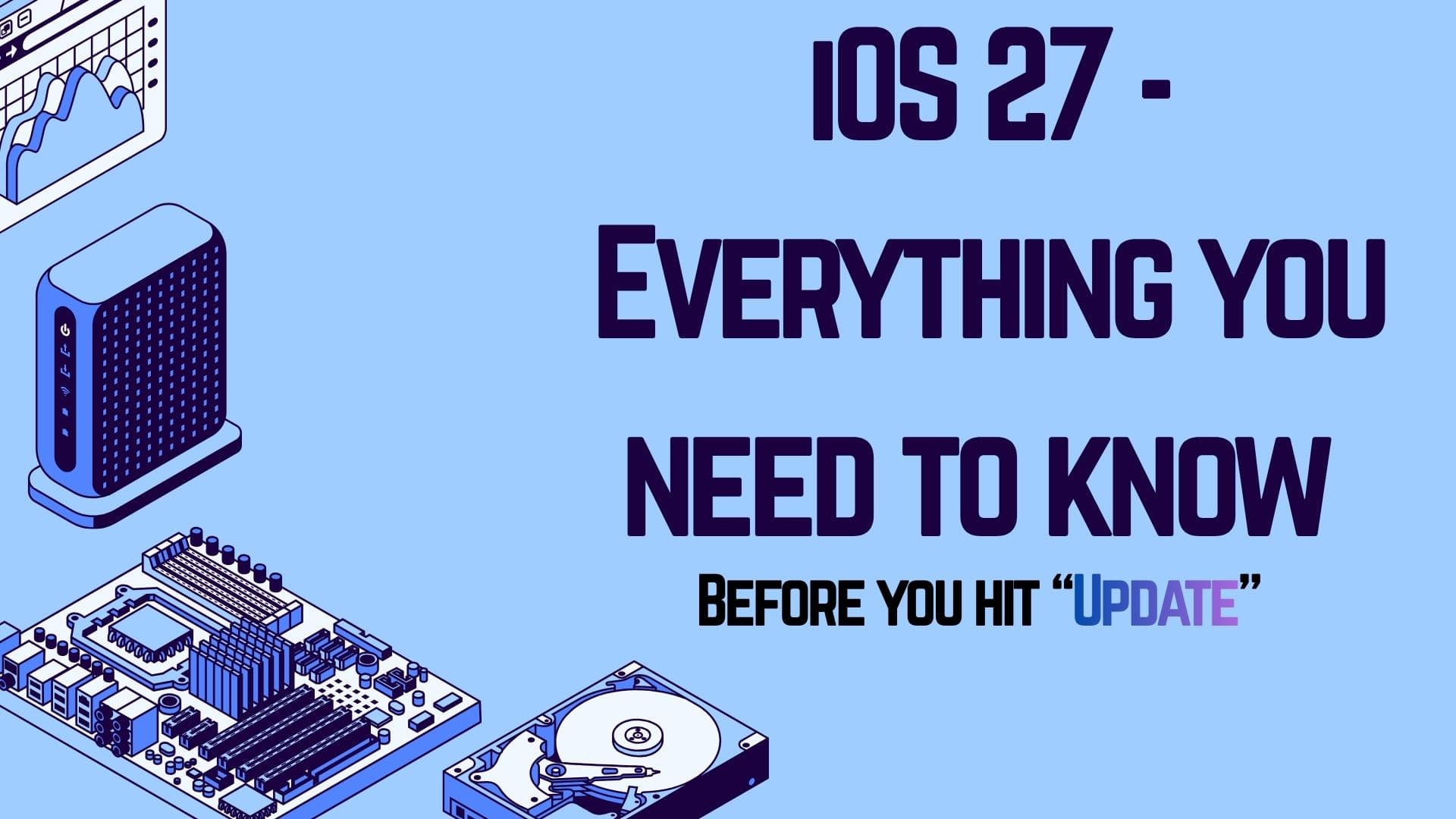iOS 27 - Everything You Need to Know Before You Hit “Update”